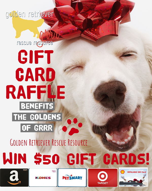 Benefits non-profit Golden Retriever Rescue Resource. Buy tickets, have a chance at winning gift cards to Target, Kohl's, Amazon and Petsmart.